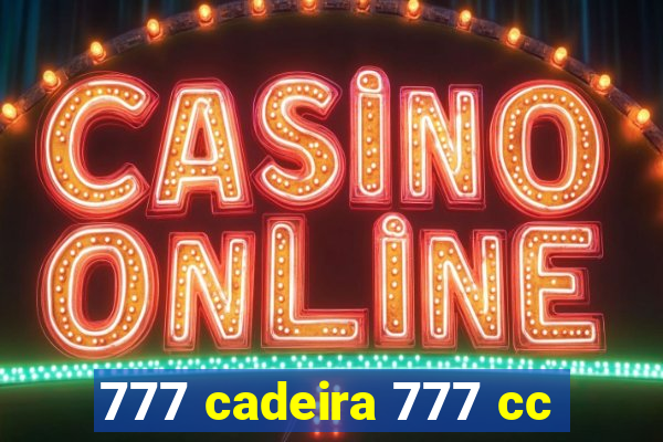 777 cadeira 777 cc